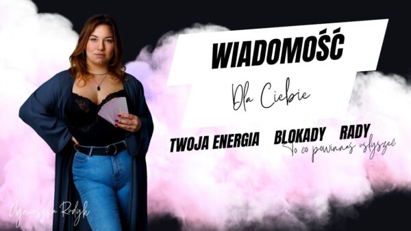 WIADOMOŚĆ DLA CIEBIE - Przesłanie o Twojej energii oraz  blokadach + RADA